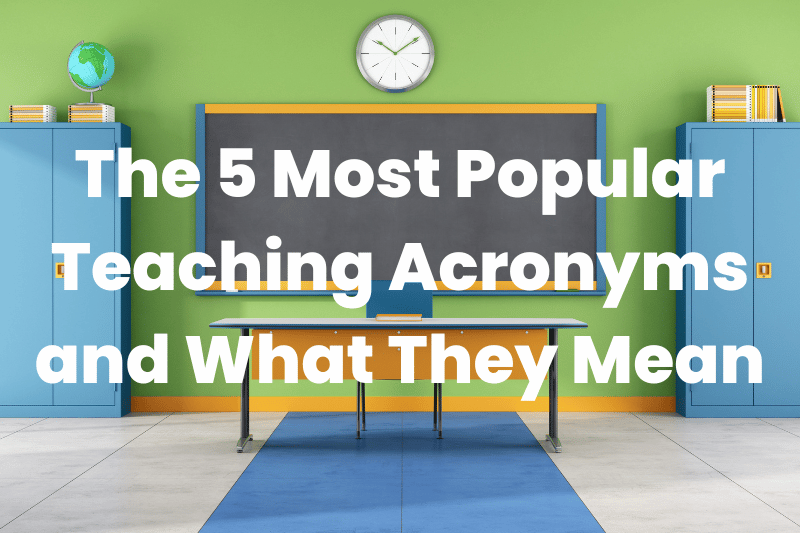 the-5-most-popular-teaching-acronyms-and-what-they-mean-the-teaching