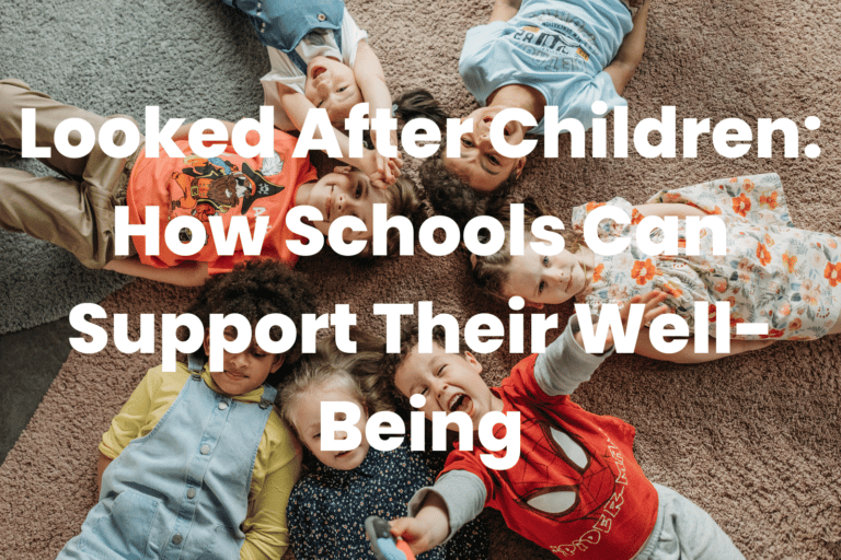 LookedAfter Children How Schools Can Support Their WellBeing The