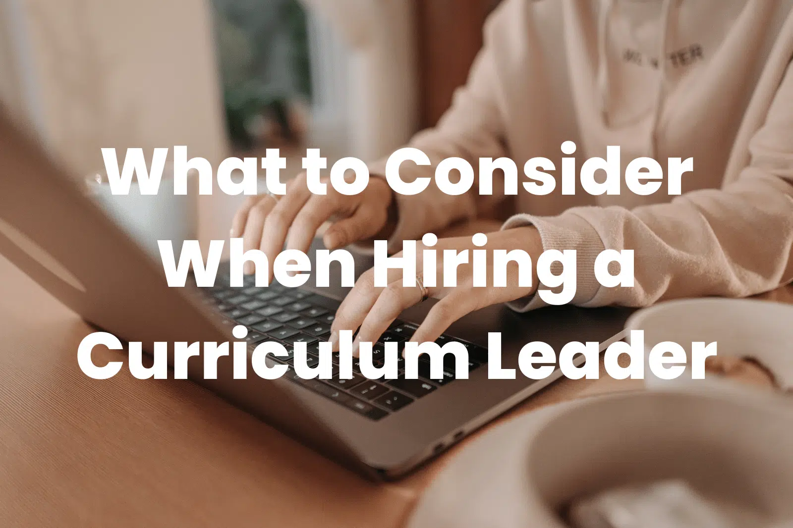 Hiring a Curriculum Leader