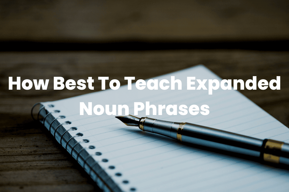 Teach Expanded Noun Phrases
