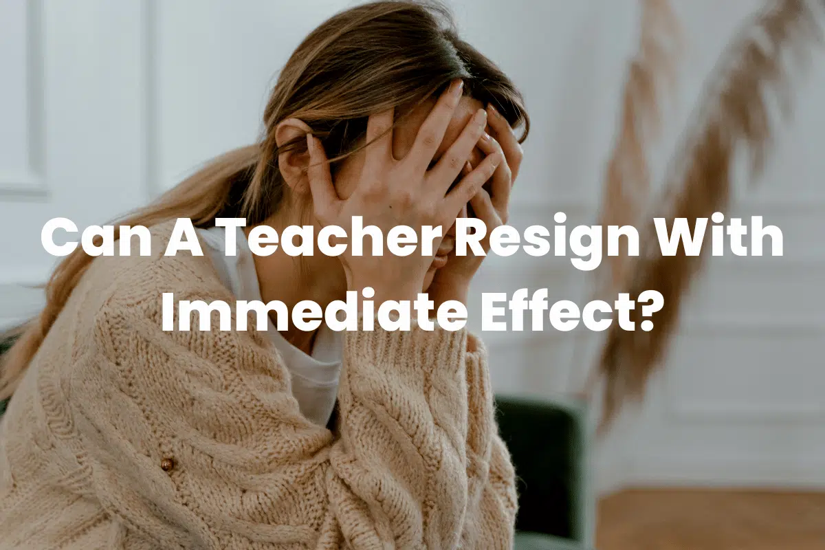Can A Teacher Resign With Immediate Effect?
