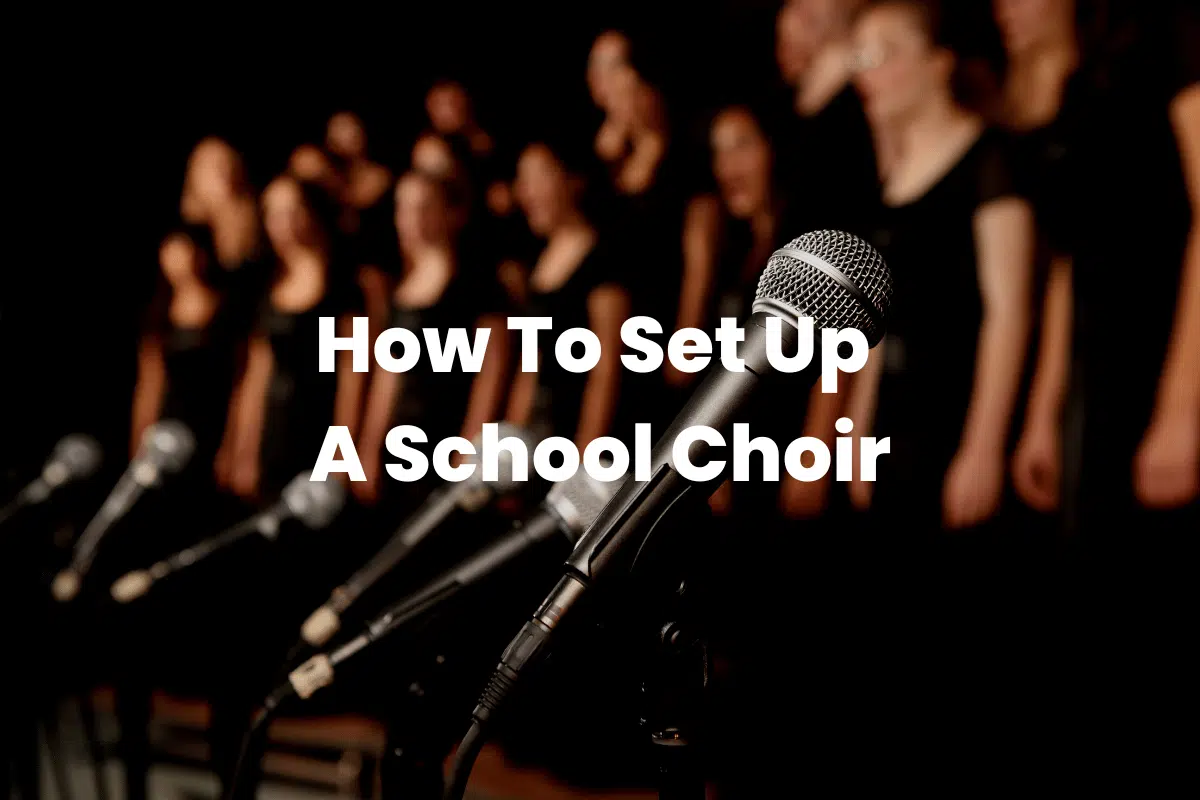 How To Set Up A School Choir