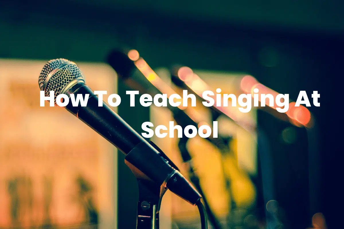 How To Teach Singing At School