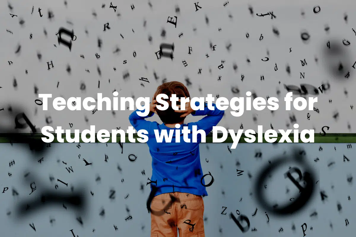 Teaching Strategies for Students with Dyslexia