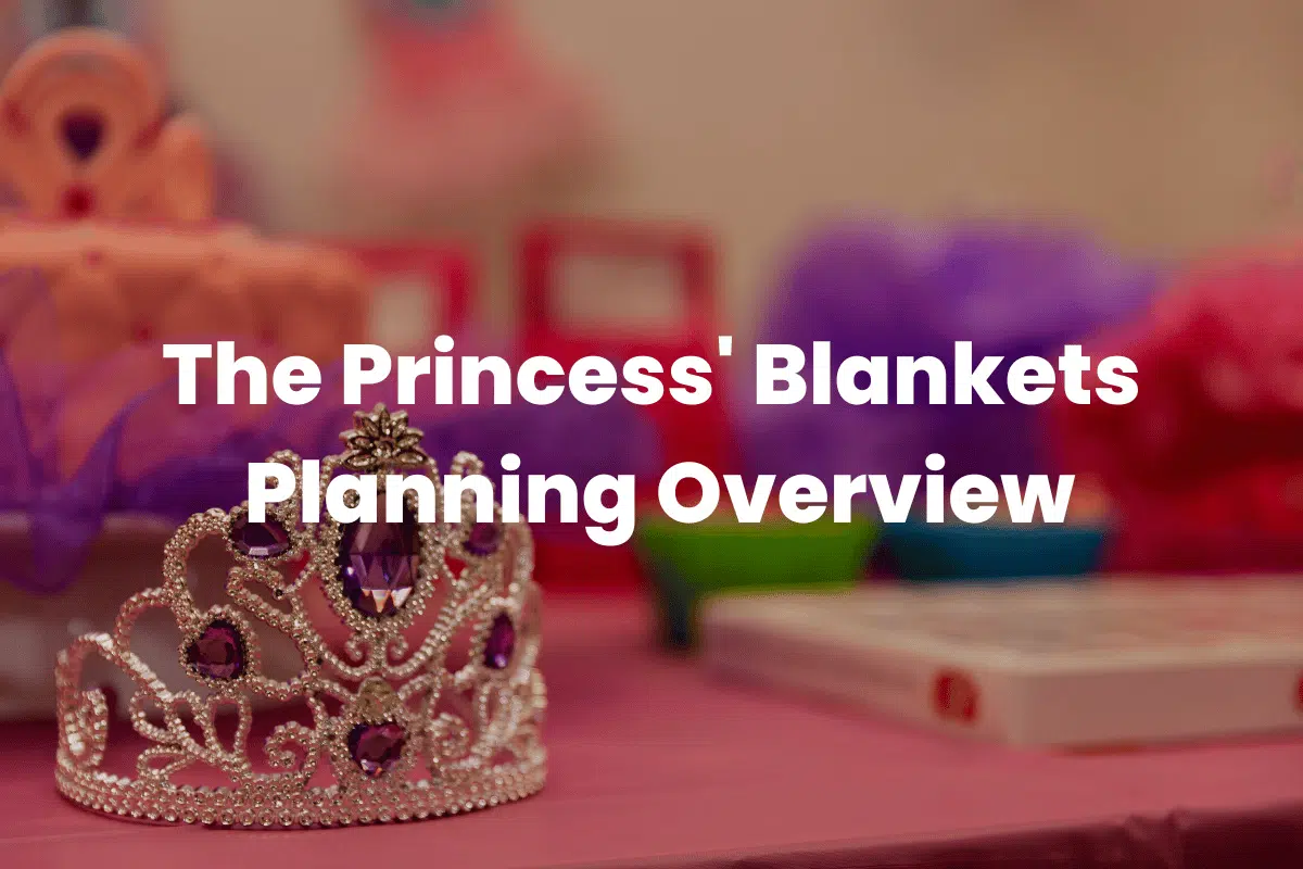 The Princess' Blankets - Planning Overview