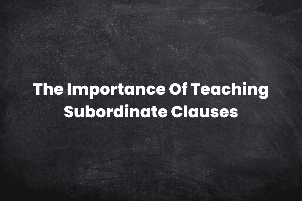 Teaching Subordinate Clauses