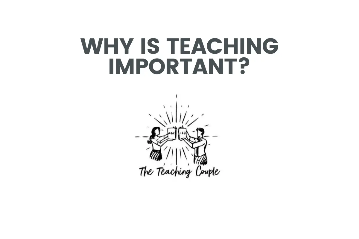 Why Is Teaching Important?