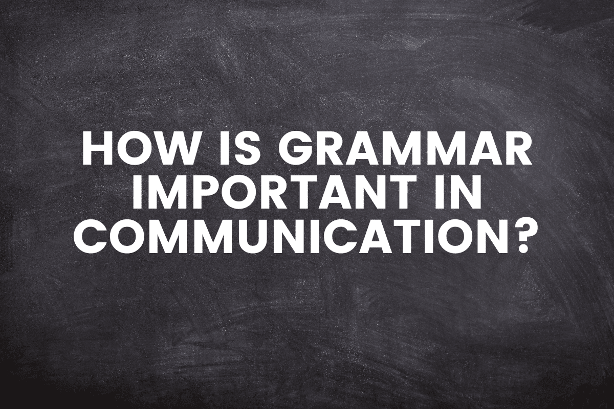 How Is Grammar Important In Communication?