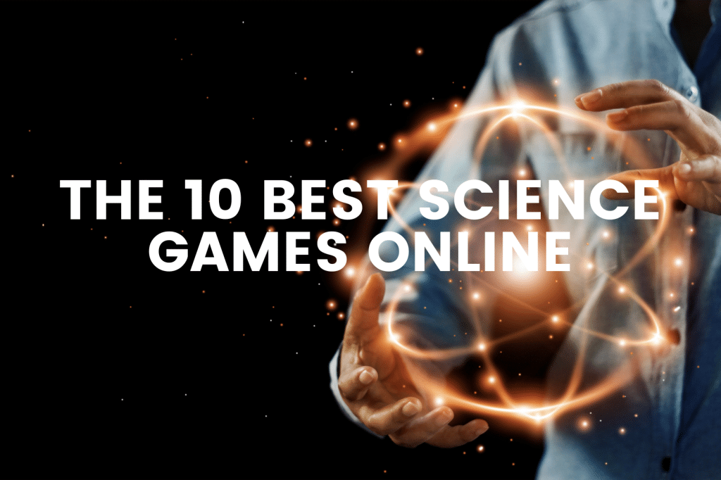 The 10 Best Science Games Online The Teaching Couple