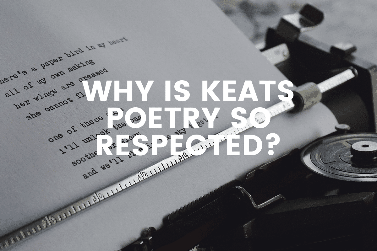 Why Is Keats Poetry So Respected?