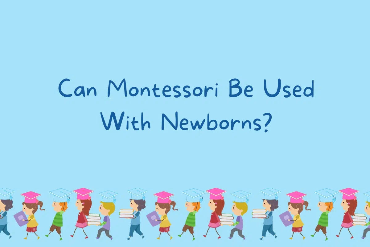 Can Montessori Be Used With Newborns?
