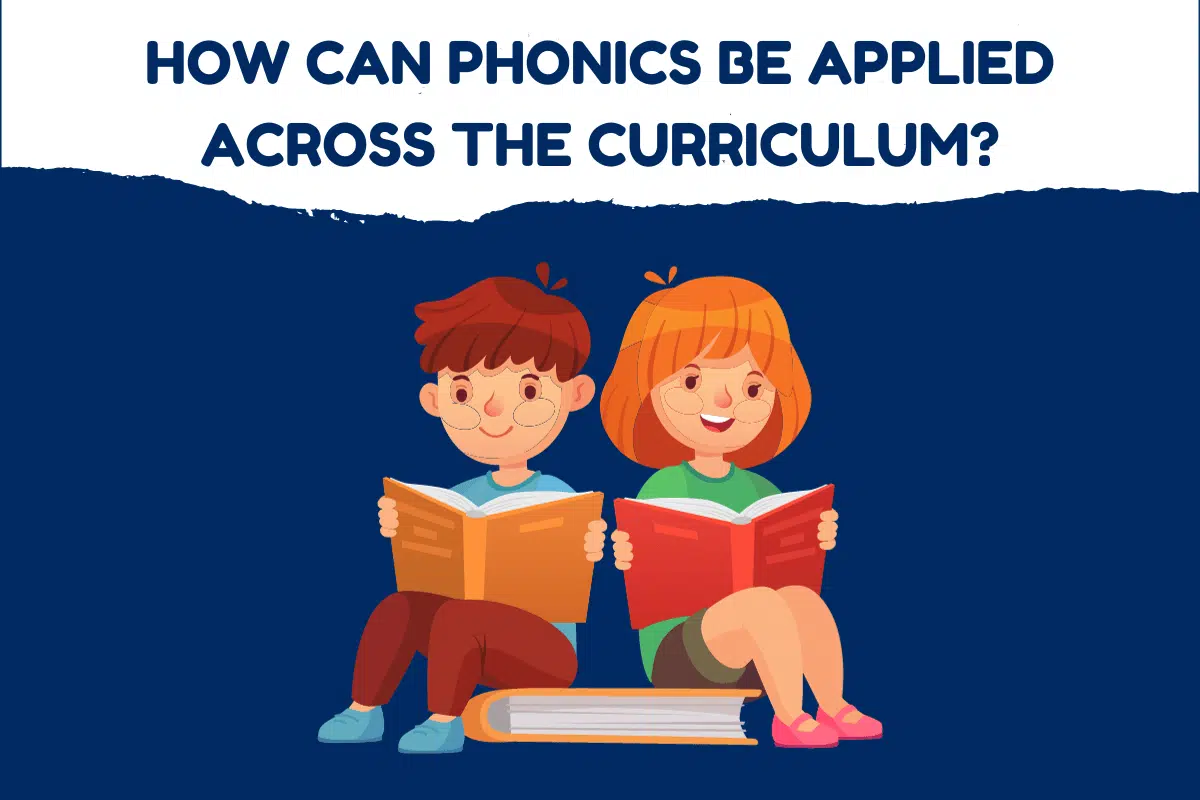 How Can Phonics Be Applied Across The Curriculum