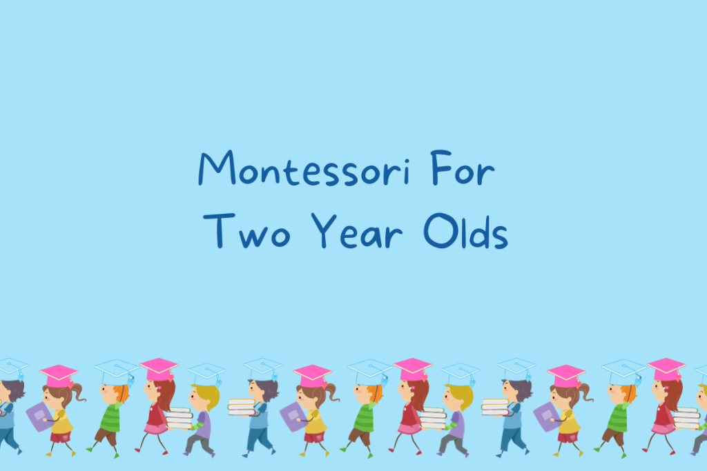 Montessori For Two Year Olds The Teaching Couple