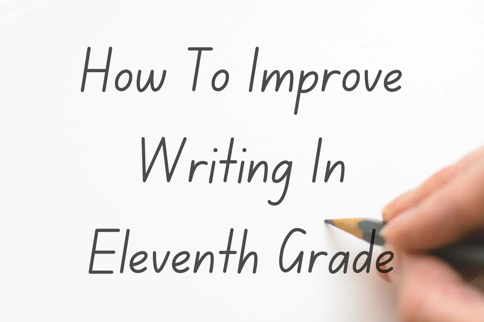 How To Improve Writing In Eleventh Grade