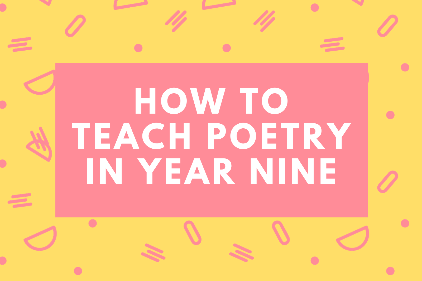 How To Teach Poetry In Year Nine