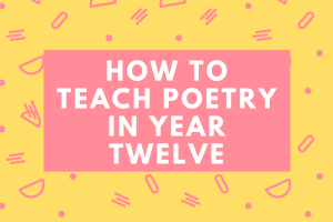 How To Teach Poetry In Year Twelve
