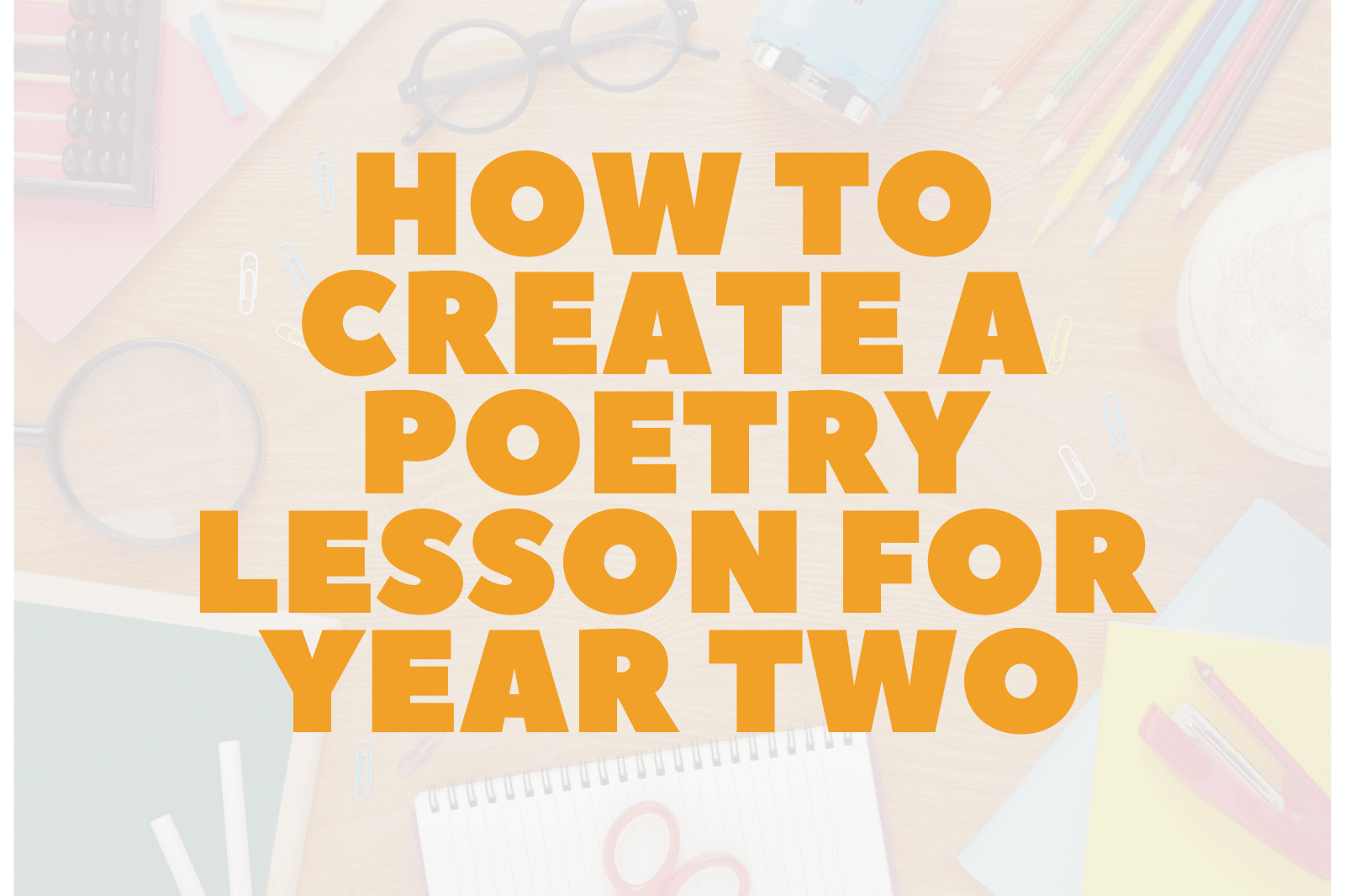 How to Create a Poetry Lesson for Year Two
