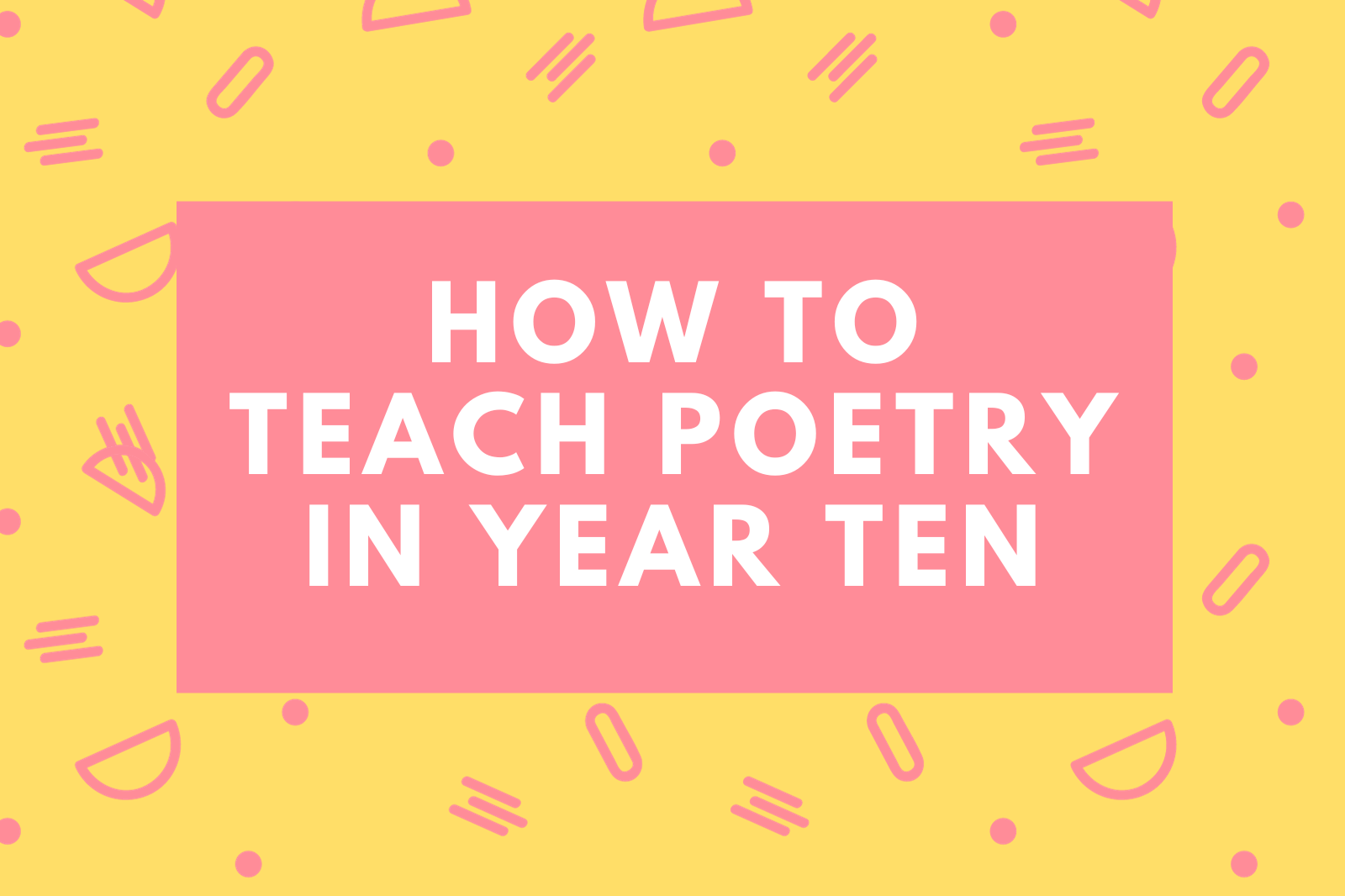 How to Teach Poetry in Year Ten