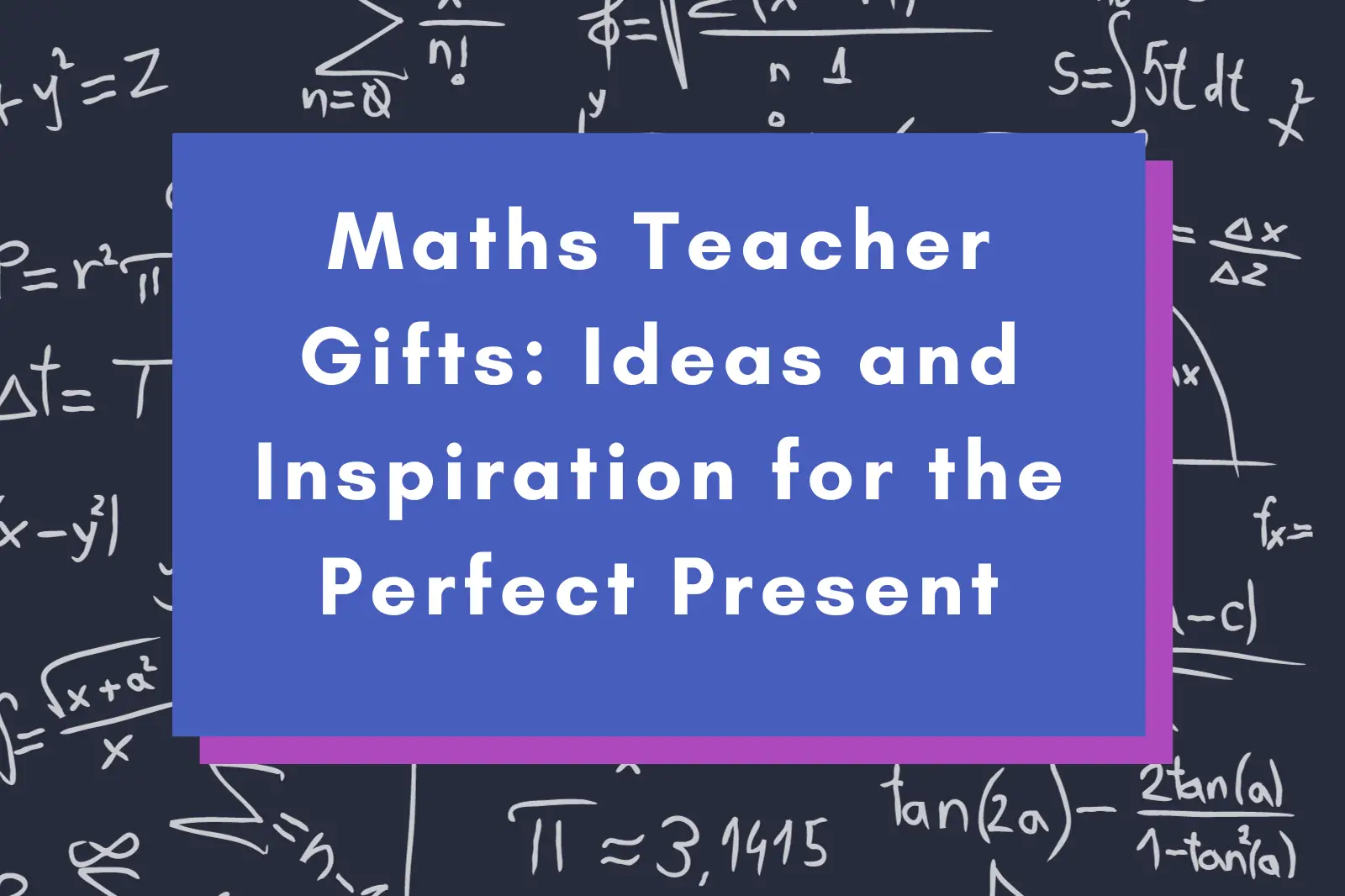 Maths Teacher Gifts: Ideas and Inspiration for the Perfect Present