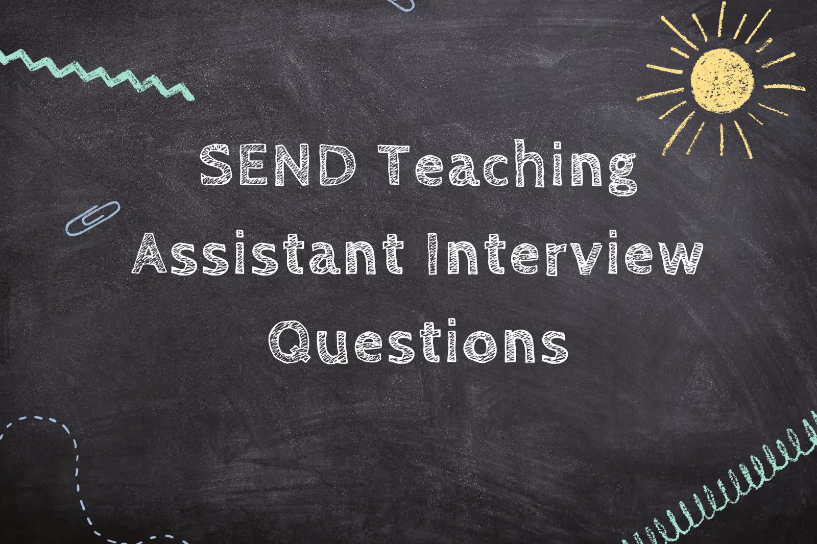 SEND Teaching Assistant Interview Questions