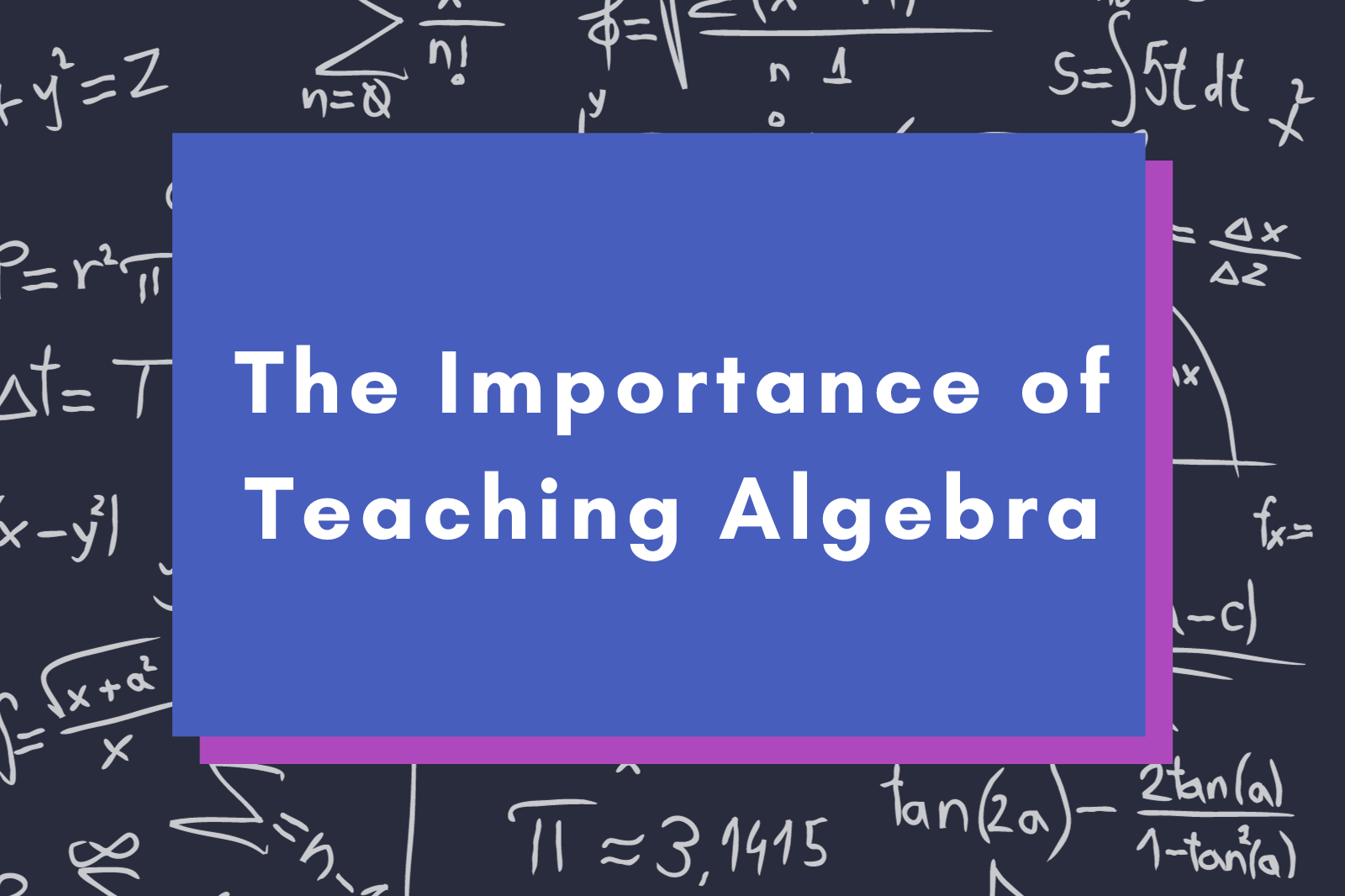 The Importance of Teaching Algebra