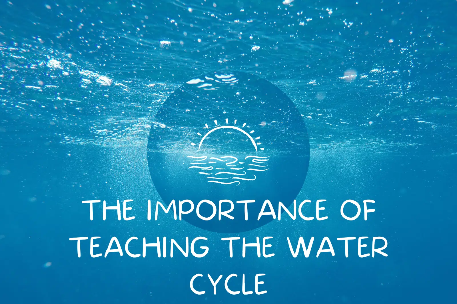 The Importance of Teaching the Water Cycle