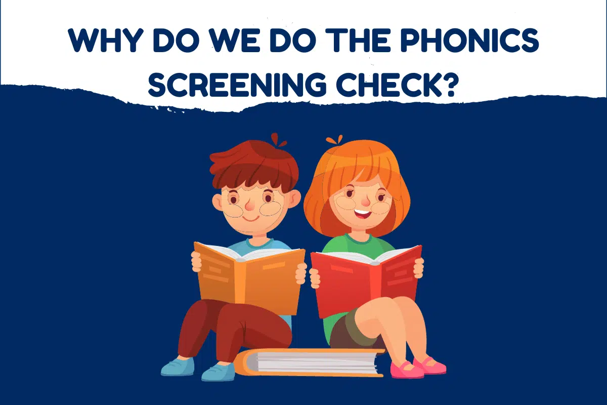 Why Do We Do The Phonics Screening Check?