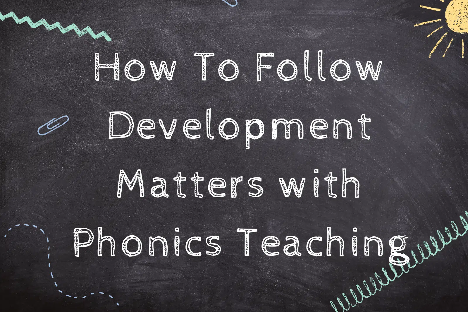 How To Follow Development Matters with Phonics Teaching