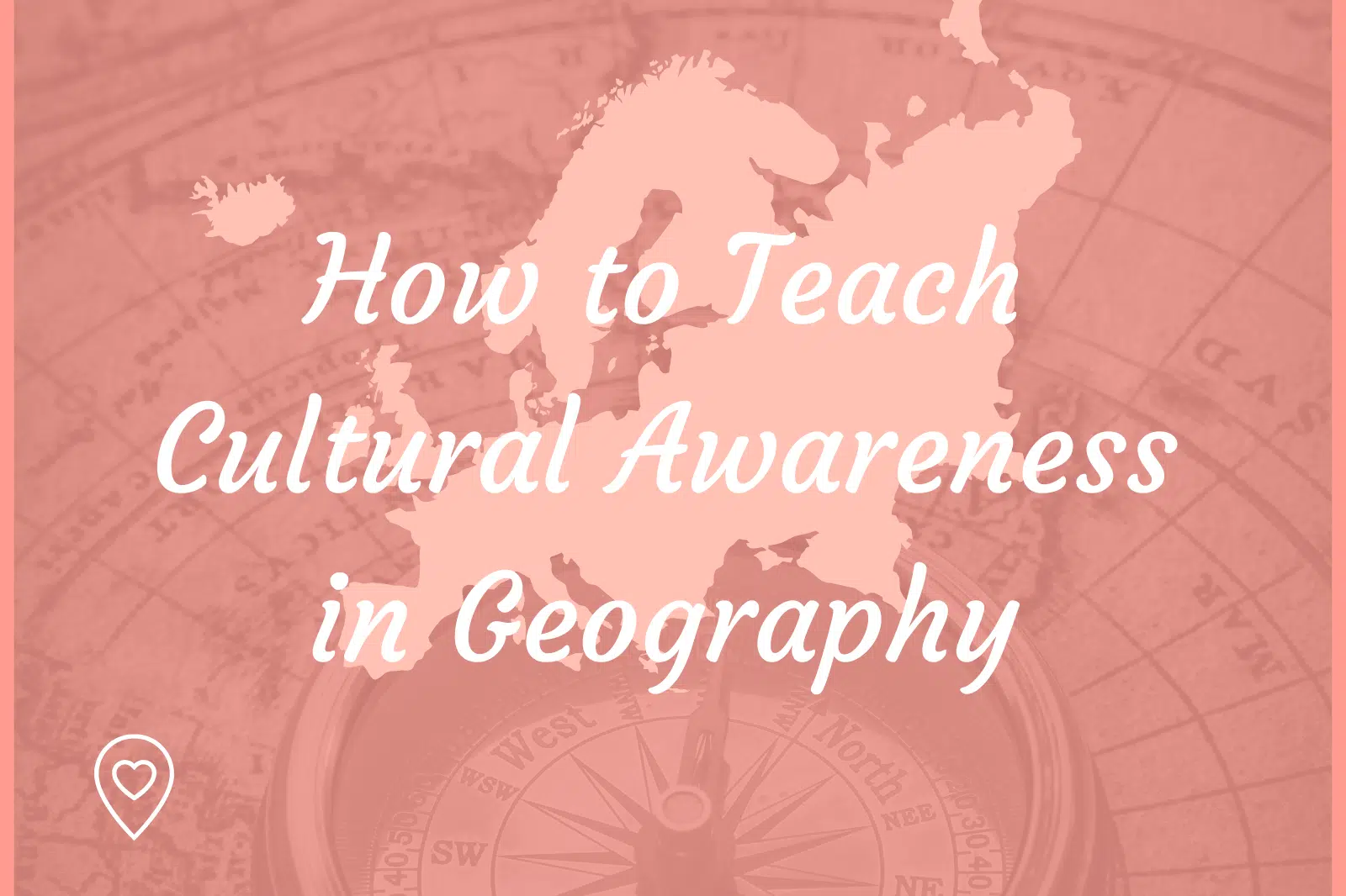 How to Teach Cultural Awareness in Geography