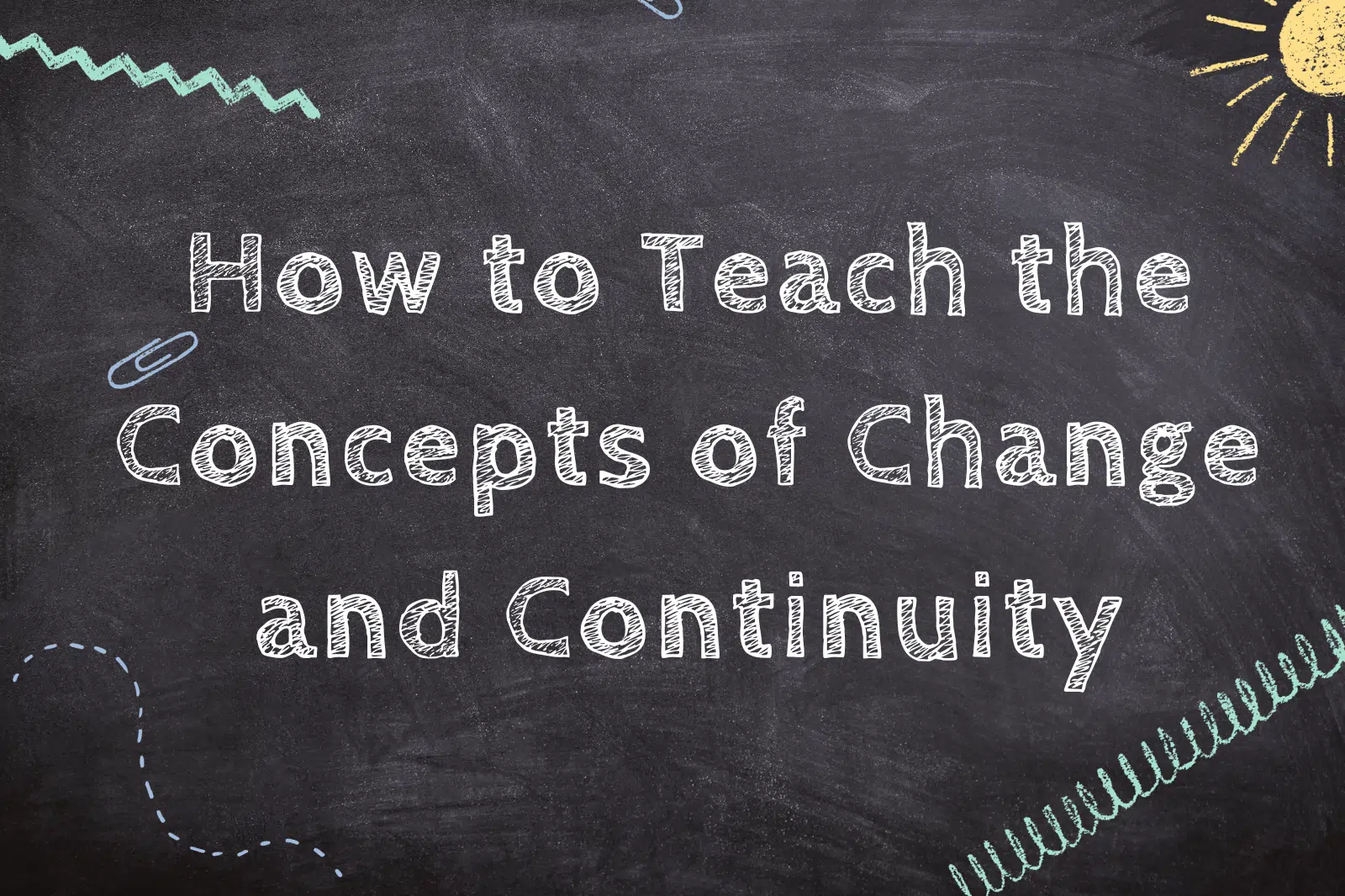 How to Teach the Concepts of Change and Continuity