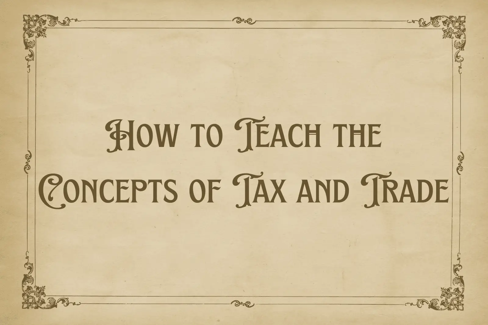 How to Teach the Concepts of Tax and Trade