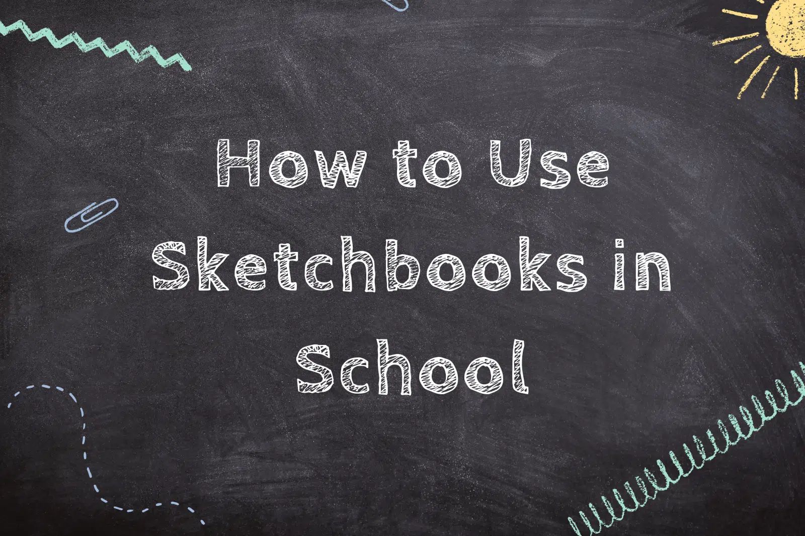 How to Use Sketchbooks in School