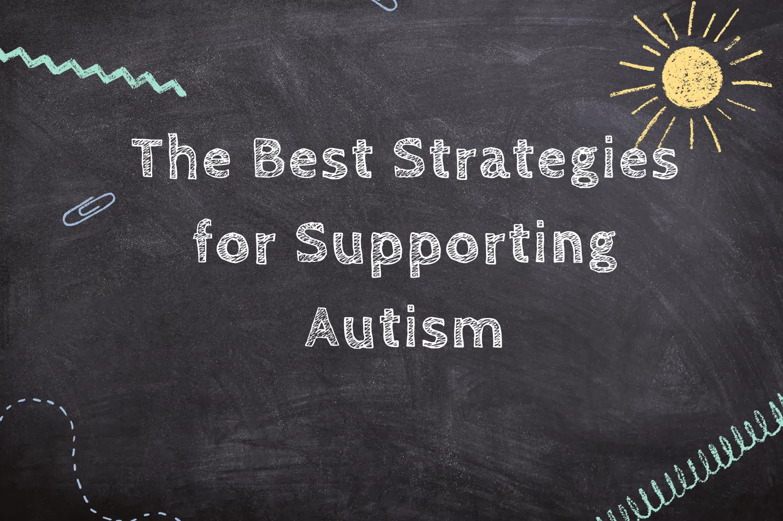The Best Strategies for Supporting Autism