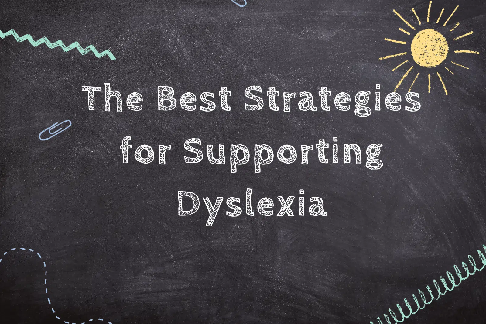 The Best Strategies for Supporting Dyslexia