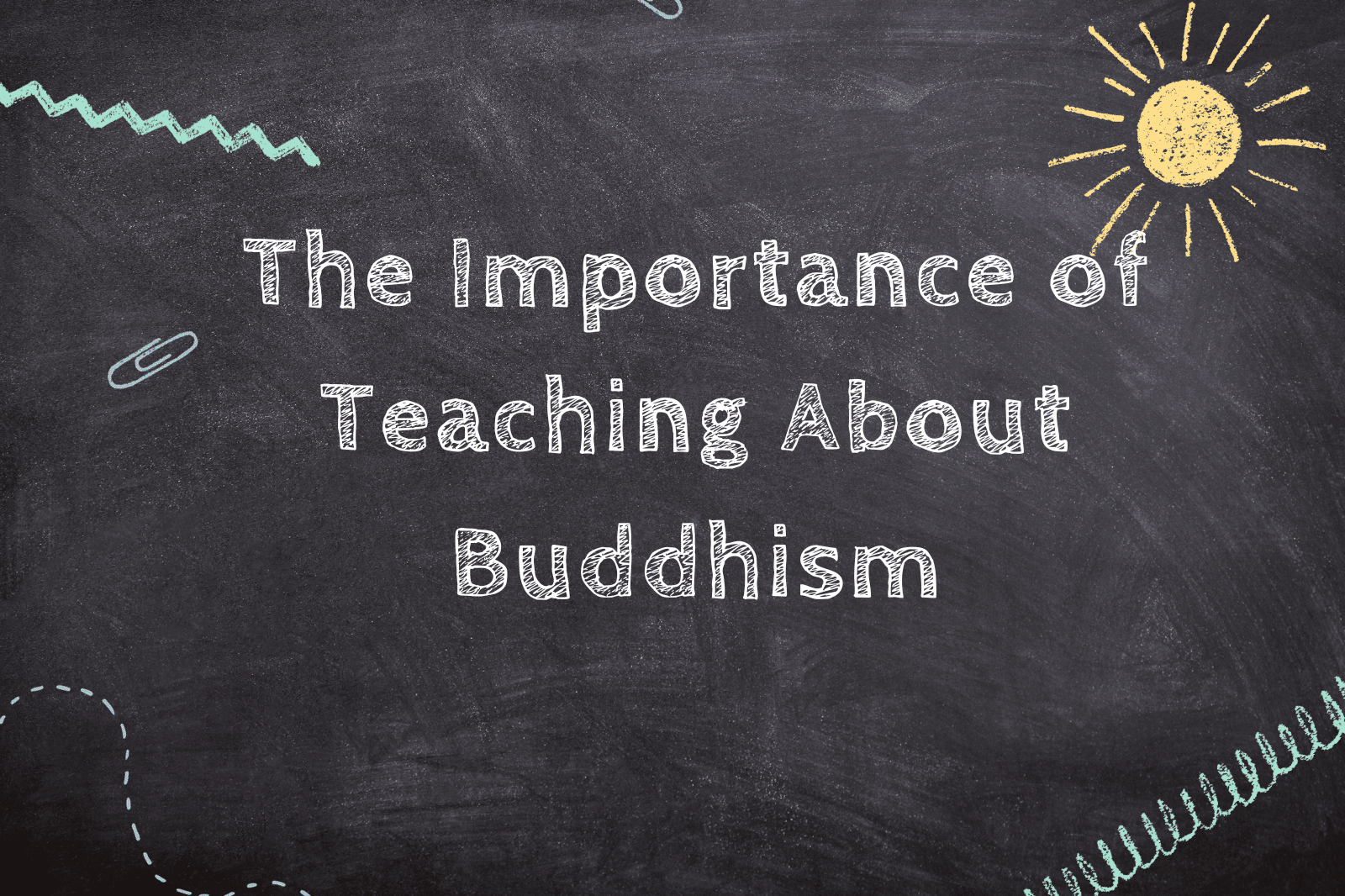 The Importance of Teaching About Buddhism