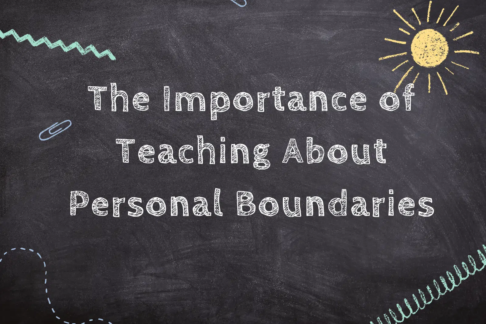The Importance of Teaching About Personal Boundaries