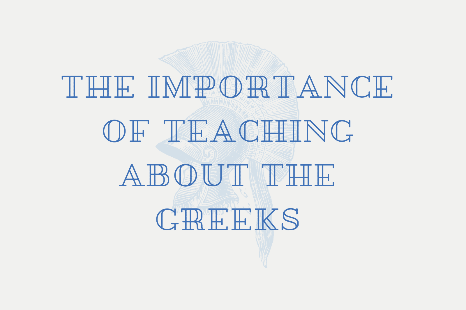 The Importance of Teaching About The Greeks
