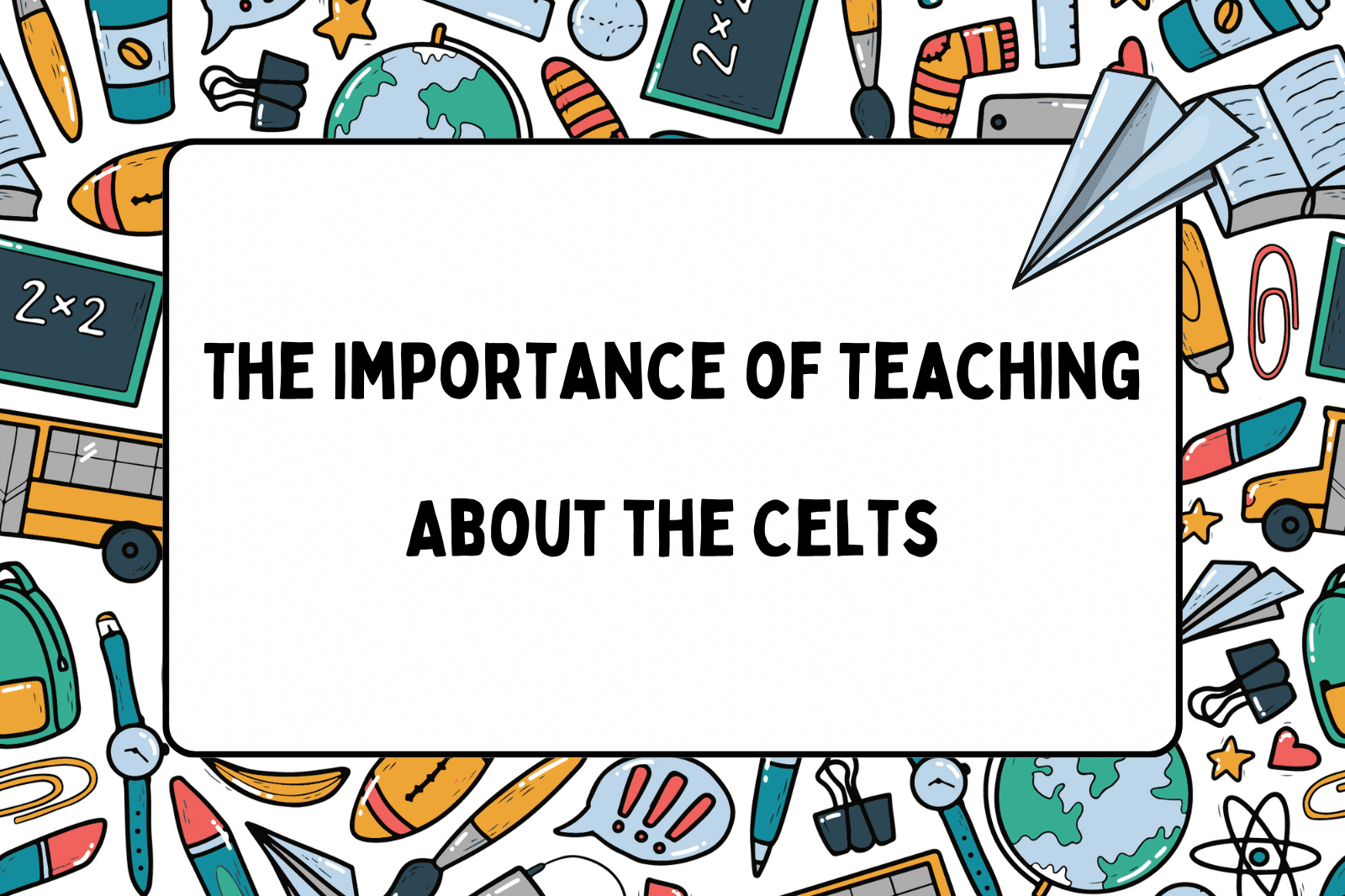 The Importance of Teaching About the Celts