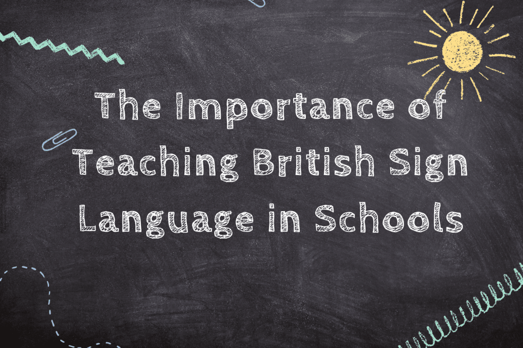 The Importance of Teaching British Sign Language in Schools The