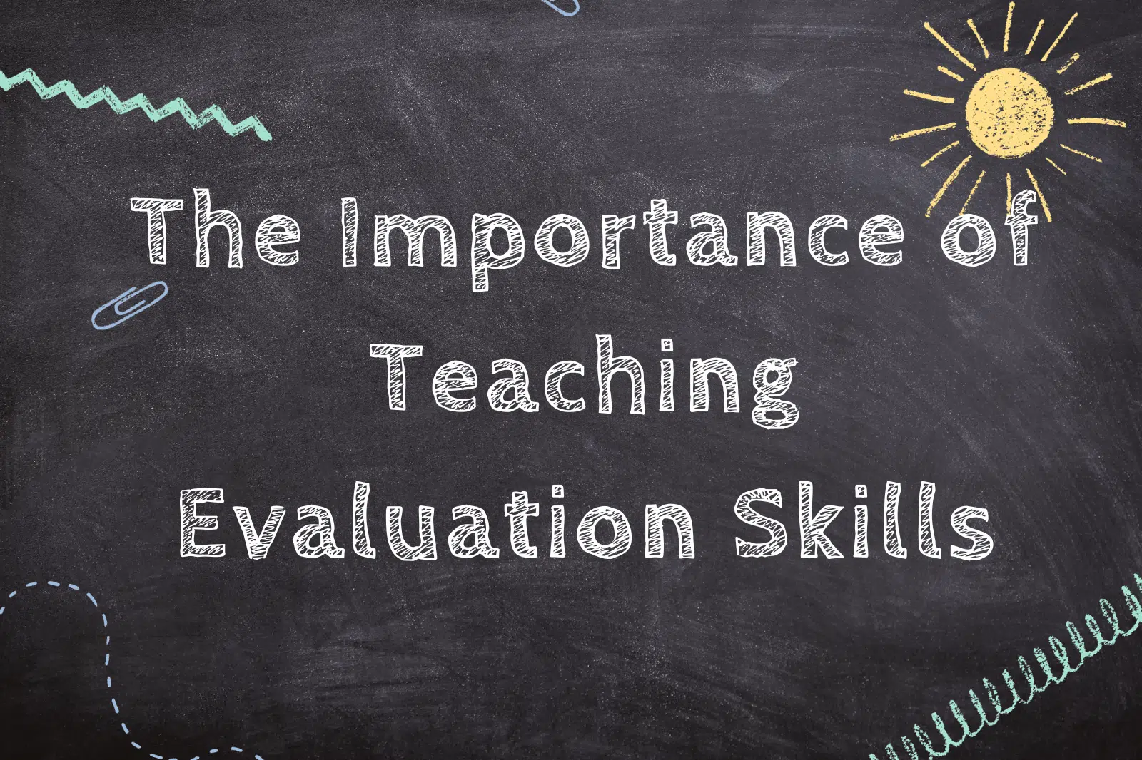 The Importance of Teaching Evaluation Skills