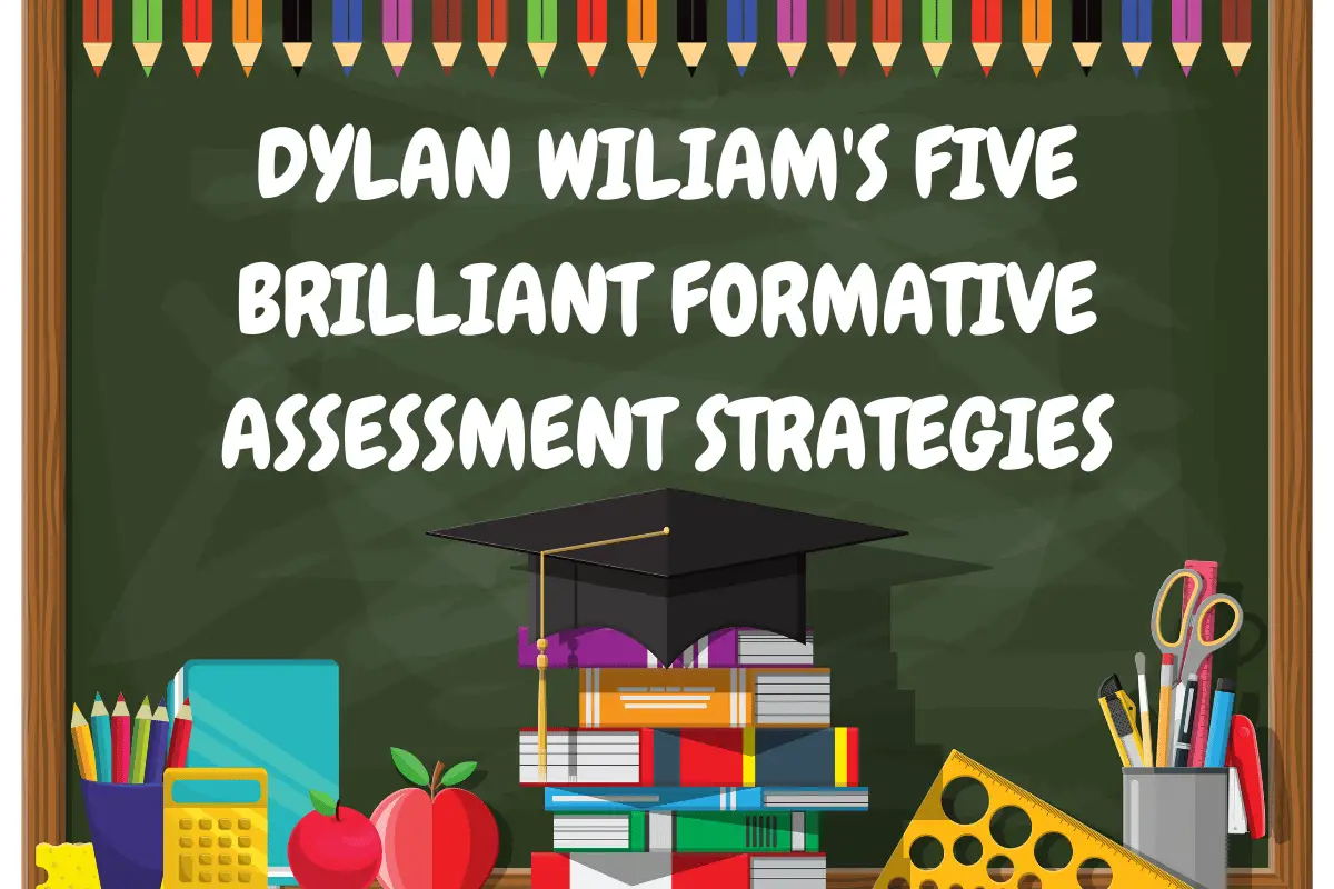 Dylan Wiliam's Five Brilliant Formative Assessment Strategies