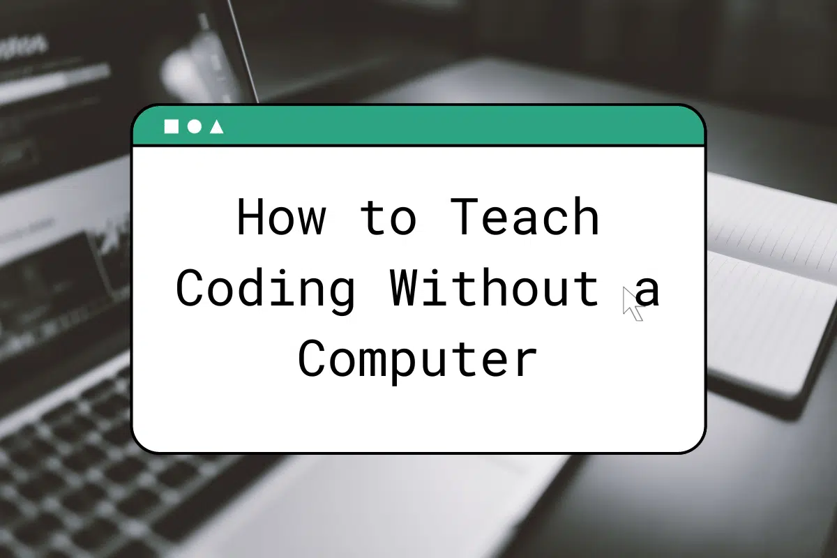 How to Teach Coding Without a Computer