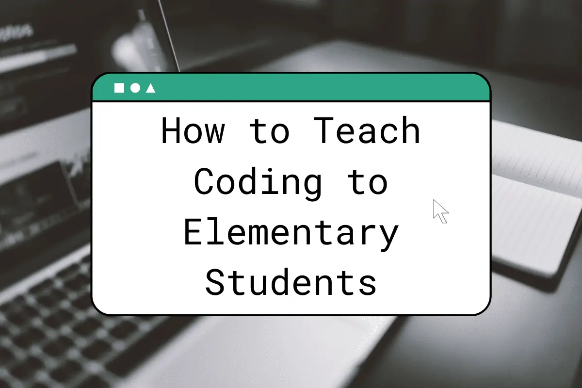 How to Teach Coding to Elementary Students