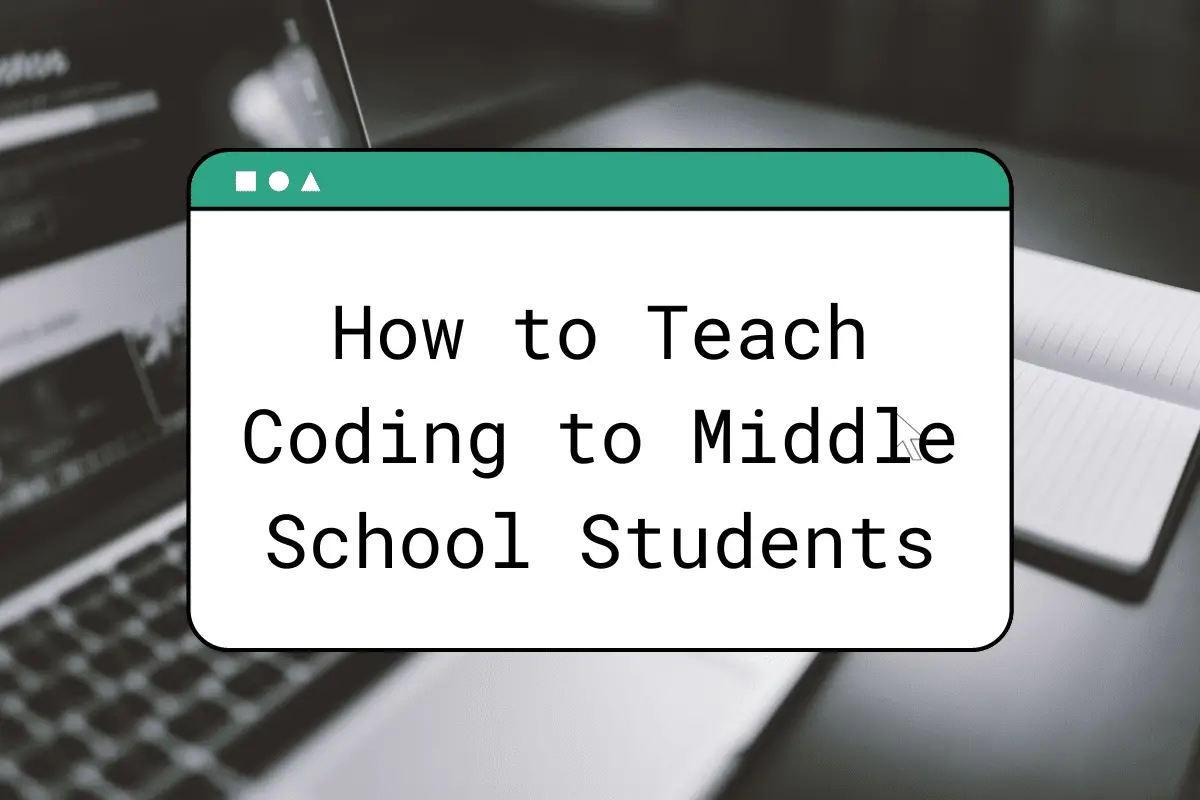 How to Teach Coding to Middle School Students