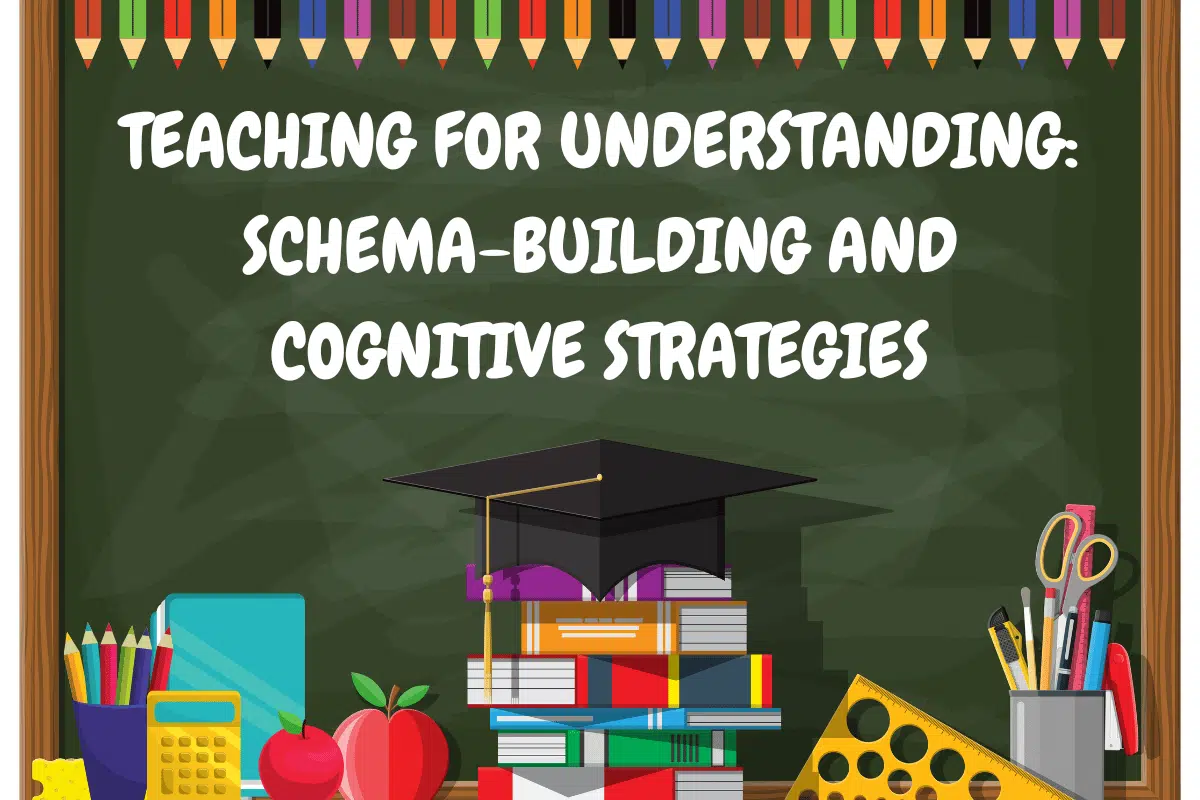 Teaching for Understanding: Schema-building and Cognitive Strategies