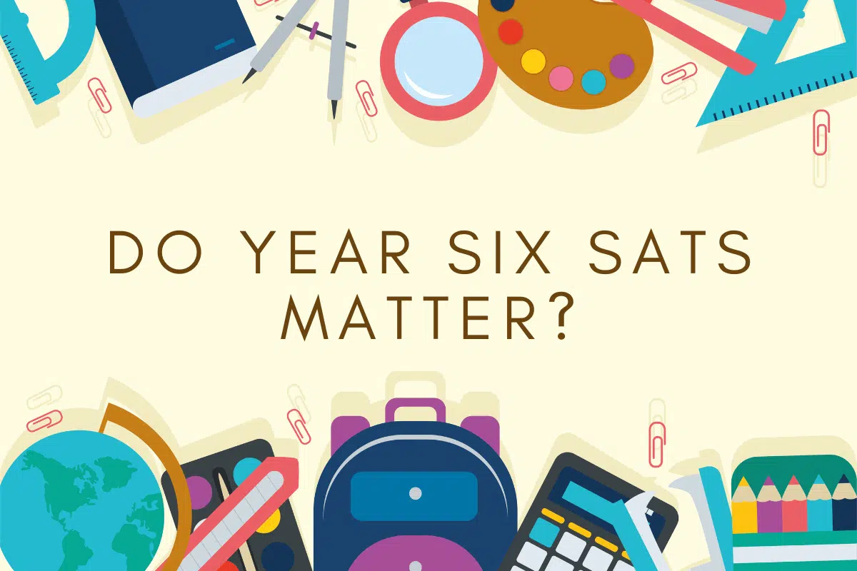 Do Year Six SATs Matter?