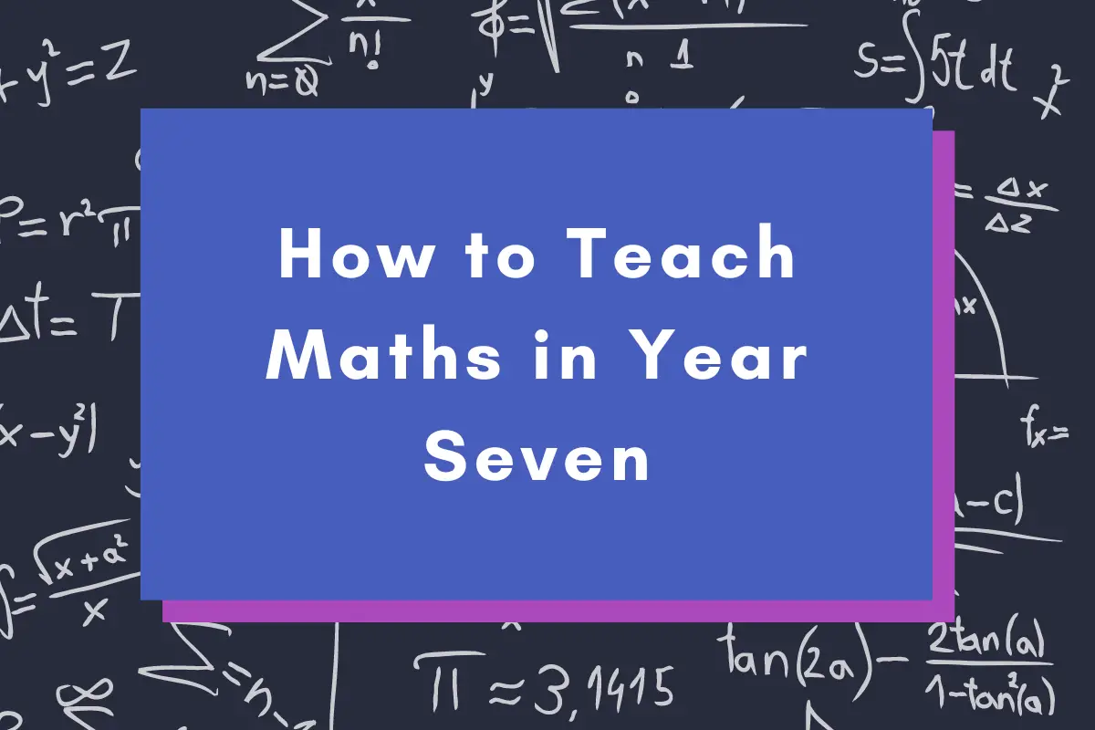 How to Teach Maths in Year Seven
