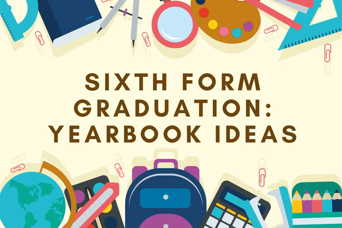 Sixth Form Graduation: Yearbook Ideas