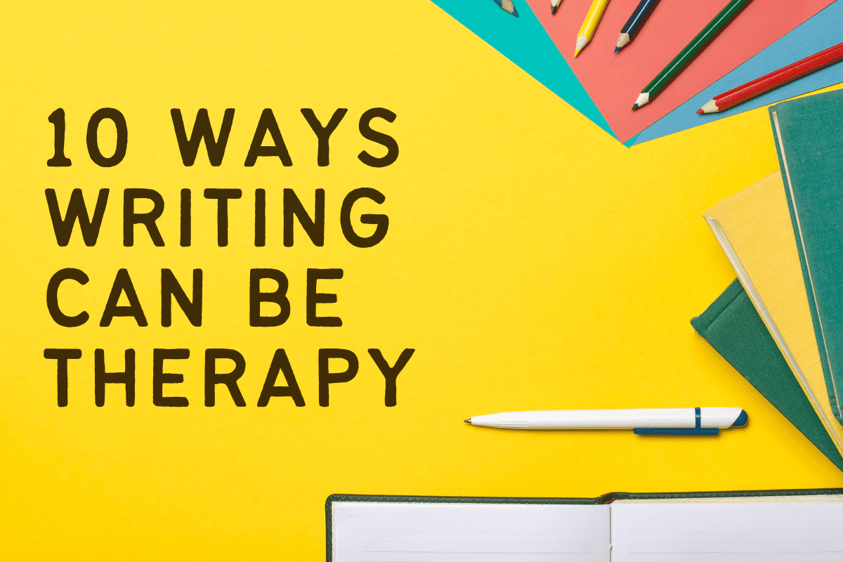 10 Ways Writing Can Be Therapy